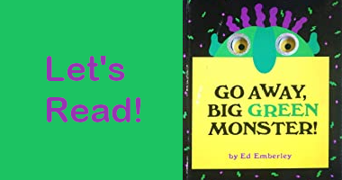 Go Away, Big Green Monster! by Ed Emberley